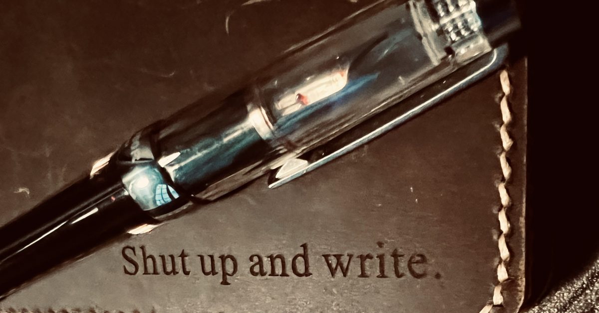 Shut up and write.